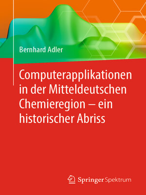 cover image of Computerapplikationen in der Mitteldeutschen Chemieregion – ein historischer Abriss